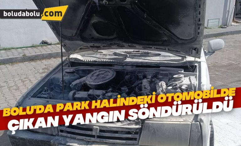Bolu’da park halindeki otomobilde çıkan yangın söndürüldü