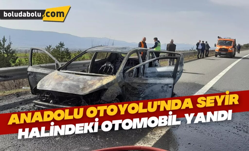 Anadolu Otoyolu’nda seyir halindeki otomobil yandı Anadolu Otoyolu’nda seyir halindeki otomobil yandı