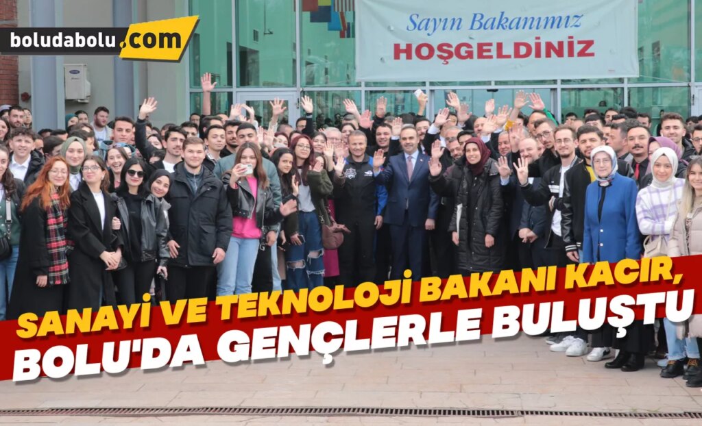 Sanayi ve Teknoloji Bakanı Kacır, Bolu’da gençlerle buluştu: Sanayi ve Teknoloji Bakanı Kacır, Bolu’da gençlerle buluştu: