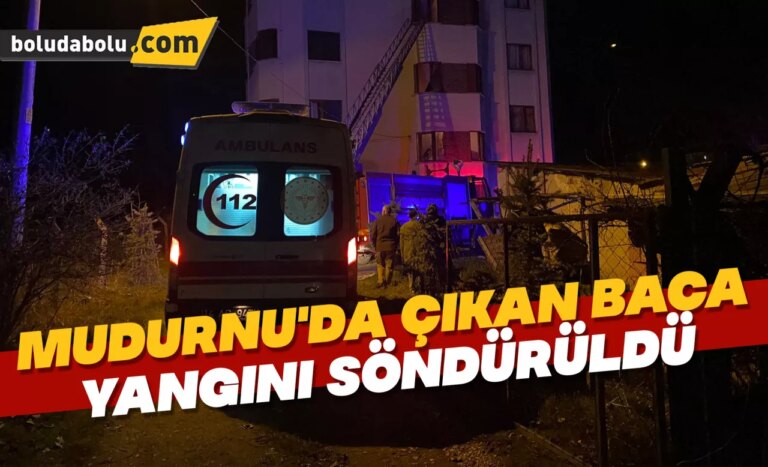 Mudurnu’da çıkan baca yangını söndürüldü