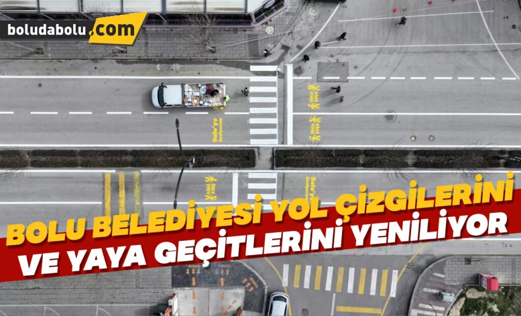 BOLU BELEDİYESİ YOL ÇİZGİLERİNİ VE YAYA GEÇİTLERİNİ YENİLİYOR