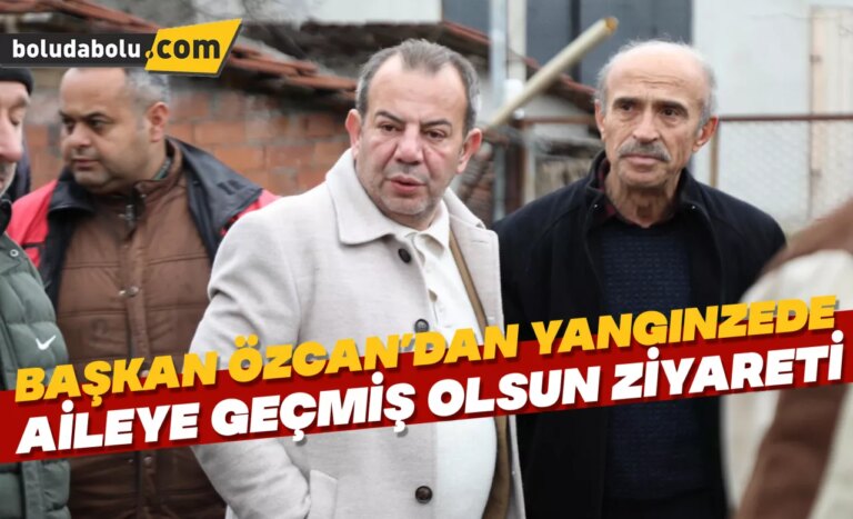 BAŞKAN ÖZCAN’DAN YANGINZEDE AİLEYE GEÇMİŞ OLSUN ZİYARETİ