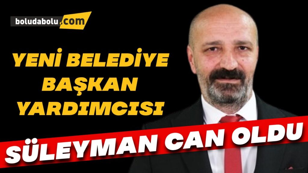 Süleyman Can Bolu Belediye Başkan Yardımcısı oldu Süleyman Can Bolu Belediye Başkan Yardımcısı oldu