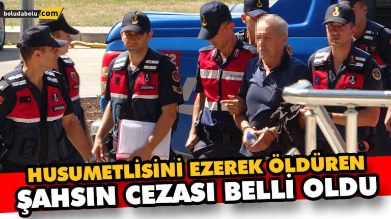 HUSUMETLİSİNİ EZEREK ÖLDÜREN ŞAHSIN CEZASI BELLİ OLDU