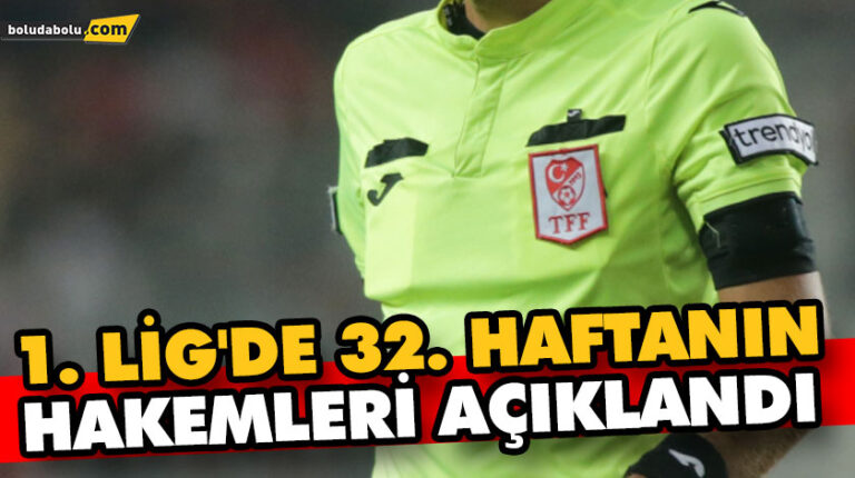 1. LİG’DE 32. HAFTANIN HAKEMLERİ AÇIKLANDI