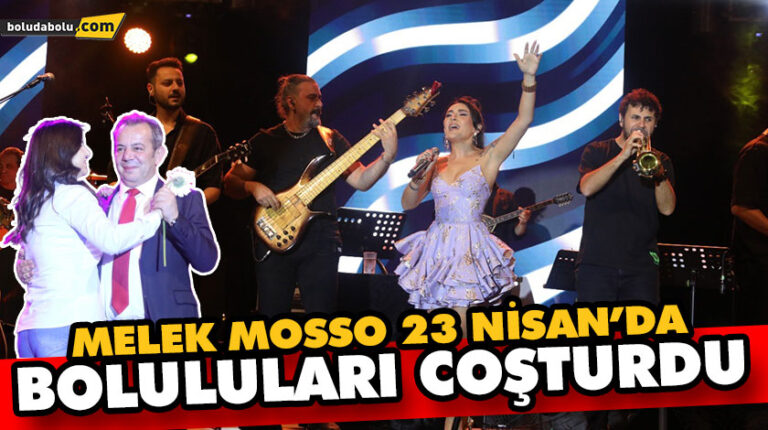 MELEK MOSSO 23 NİSAN’DA BOLULULARI COŞTURDU