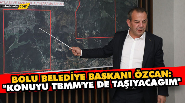 BOLU BELEDİYE BAŞKANI ÖZCAN: “KONUYU TBMM’YE DE TAŞIYACAĞIM”
