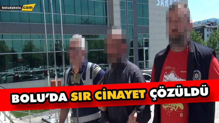 BOLU’DA SIR CİNAYET ÇÖZÜLDÜ