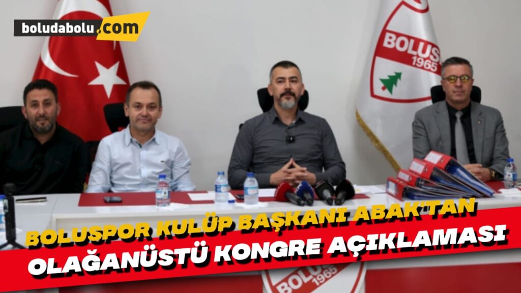 Boluspor Kulüp Başkanı Abak’tan olağanüstü kongre açıklaması Boluspor Kulüp Başkanı Abak’tan olağanüstü kongre açıklaması