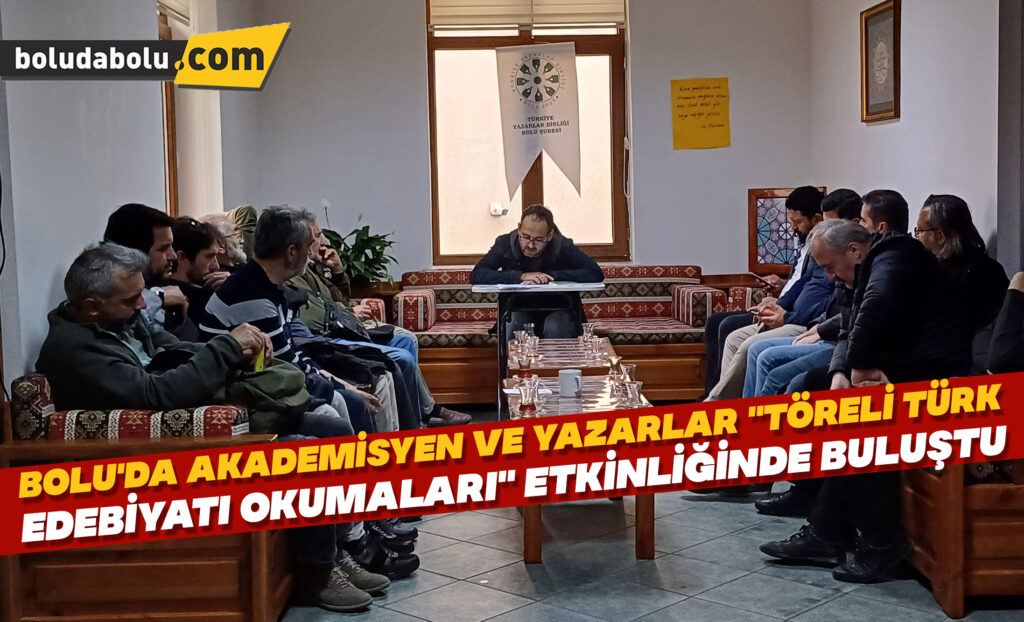 Bolu’da akademisyen ve yazarlar “Töreli Türk Edebiyatı Okumaları” etkinliğinde buluştu