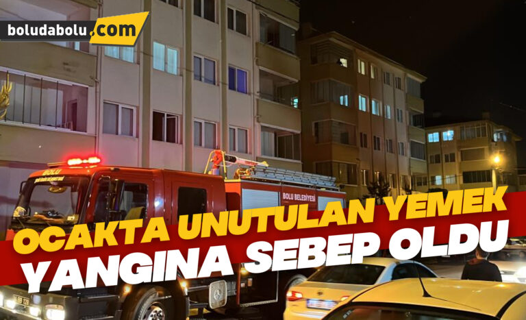 Ocakta unutulan yemek yangına sebep oldu