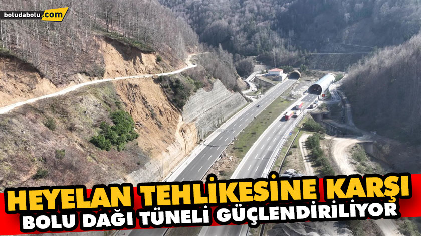 HEYELAN TEHLİKESİNE KARŞI BOLU DAĞI TÜNELİ GÜÇLENDİRİLİYOR HEYELAN TEHLİKESİNE KARŞI BOLU DAĞI TÜNELİ GÜÇLENDİRİLİYOR