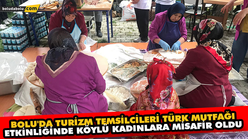 BOLU’DA TURİZM TEMSİLCİLERİ TÜRK MUTFAĞI ETKİNLİĞİNDE KÖYLÜ KADINLARA MİSAFİR OLDU BOLU’DA TURİZM TEMSİLCİLERİ TÜRK MUTFAĞI ETKİNLİĞİNDE KÖYLÜ KADINLARA MİSAFİR OLDU