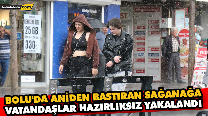 BOLU’DA ANİDEN BASTIRAN SAĞANAĞA VATANDAŞLAR HAZIRLIKSIZ YAKALANDI BOLU’DA ANİDEN BASTIRAN SAĞANAĞA VATANDAŞLAR HAZIRLIKSIZ YAKALANDI