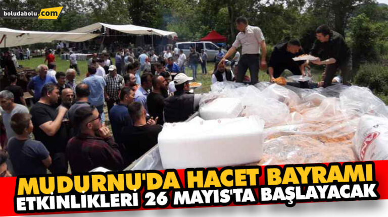 MUDURNU’DA HACET BAYRAMI ETKİNLİKLERİ 26 MAYIS’TA BAŞLAYACAK