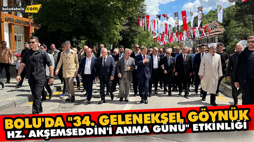 BOLU’DA “34. GELENEKSEL GÖYNÜK HZ. AKŞEMSEDDİN’İ ANMA GÜNÜ” ETKİNLİĞİ
