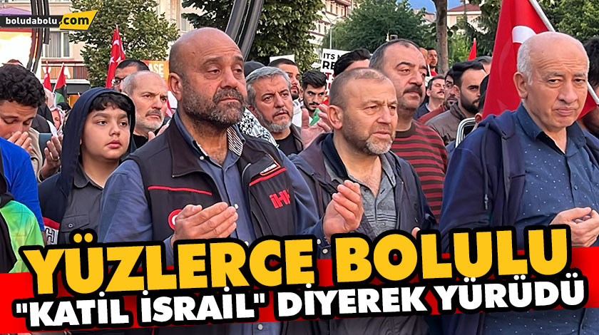 Yüzlerce Bolulu “Katil İsrail” diyerek yürüdü Yüzlerce Bolulu “Katil İsrail” diyerek yürüdü