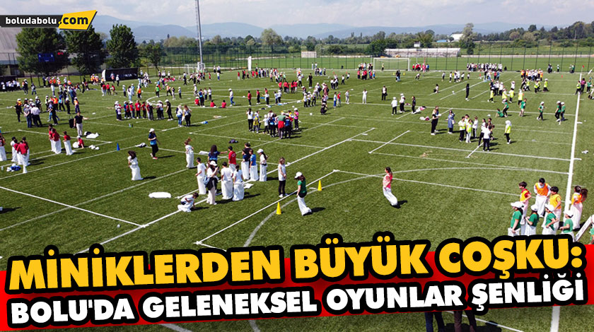 Miniklerden büyük coşku: Bolu’da geleneksel oyunlar şenliği