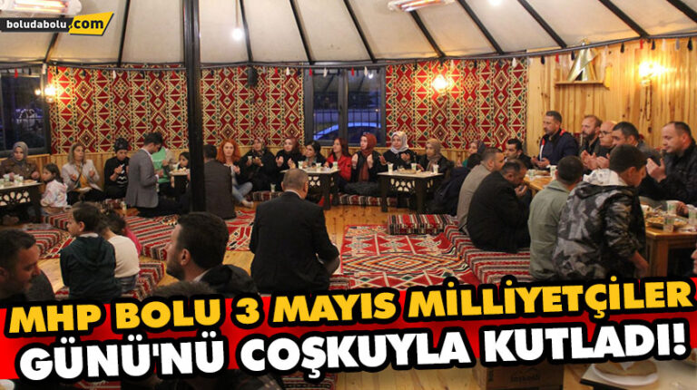 MHP BOLU 3 MAYIS MİLLİYETÇİLER GÜNÜ’NÜ COŞKUYLA KUTLADI!