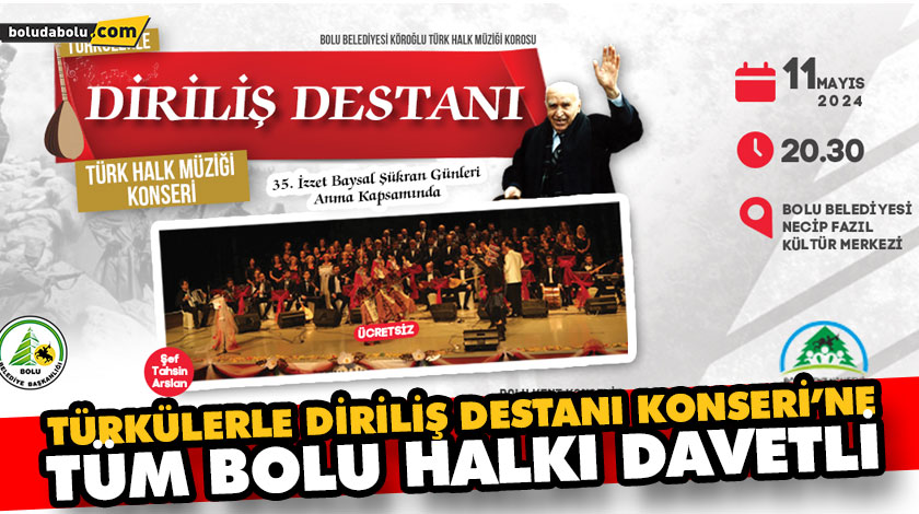 TÜRKÜLERLE DİRİLİŞ DESTANI KONSERİ’NE TÜM BOLU HALKI DAVETLİ TÜRKÜLERLE DİRİLİŞ DESTANI KONSERİ’NE TÜM BOLU HALKI DAVETLİ
