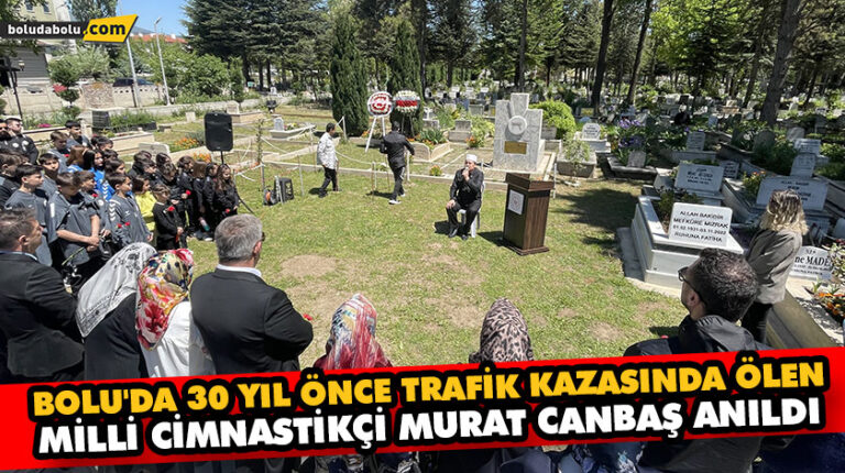 BOLU’DA 30 YIL ÖNCE TRAFİK KAZASINDA ÖLEN MİLLİ CİMNASTİKÇİ MURAT CANBAŞ ANILDI