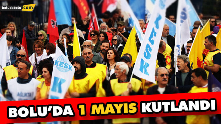 BOLU’DA 1 MAYIS KUTLANDI