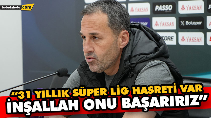 “31 YILLIK SÜPER LİG HASRETİ VAR, İNŞALLAH ONU BAŞARIRIZ” “31 YILLIK SÜPER LİG HASRETİ VAR, İNŞALLAH ONU BAŞARIRIZ”