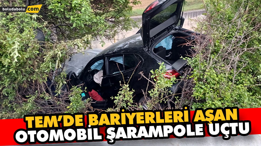 TEM’DE BARİYERLERİ AŞAN OTOMOBİL ŞARAMPOLE UÇTU: 4 YARALI