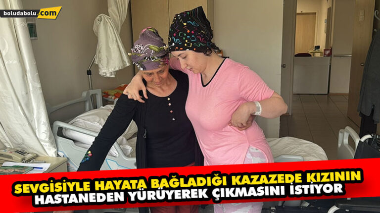 KIZINI YENİDEN YÜRÜRKEN GÖRMEK İSTİYOR