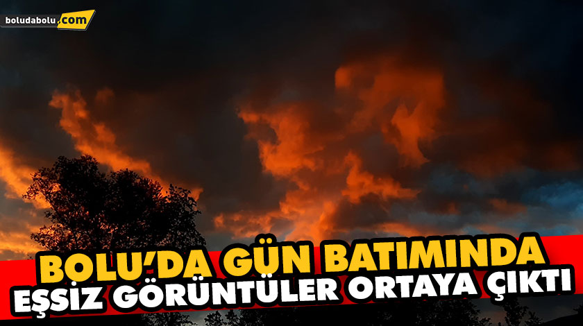 BOLU’DA GÜN BATIMINDA EŞSİZ GÖRÜNTÜLER ORTAYA ÇIKTI BOLU’DA GÜN BATIMINDA EŞSİZ GÖRÜNTÜLER ORTAYA ÇIKTI