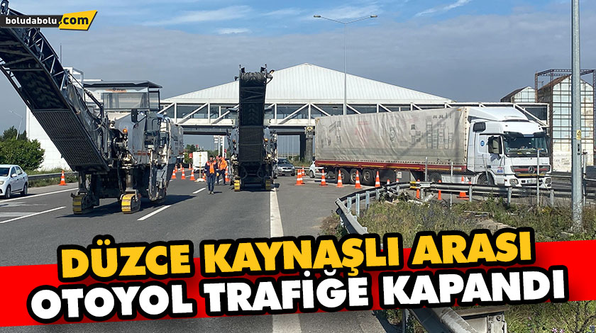 DÜZCE KAYNAŞLI ARASI OTOYOL TRAFİĞE KAPANDI