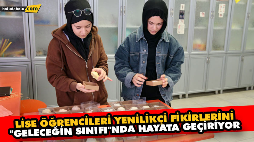 Lise öğrencileri yenilikçi fikirlerini “geleceğin sınıfı”nda hayata geçiriyor