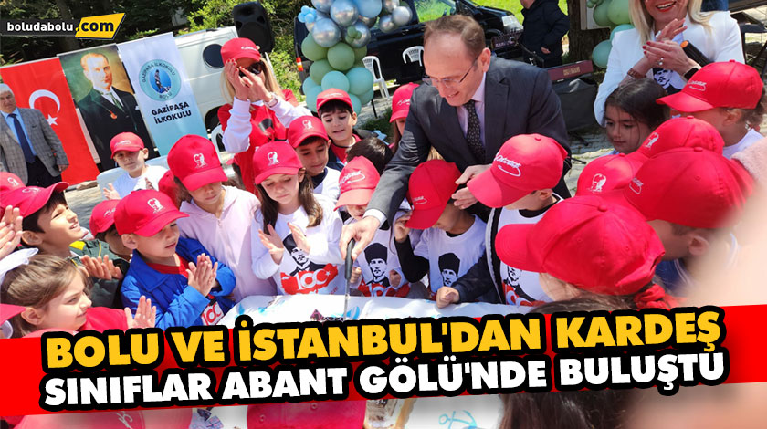 BOLU VE İSTANBUL’DAN KARDEŞ SINIFLAR ABANT GÖLÜ’NDE BULUŞTU BOLU VE İSTANBUL’DAN KARDEŞ SINIFLAR ABANT GÖLÜ’NDE BULUŞTU