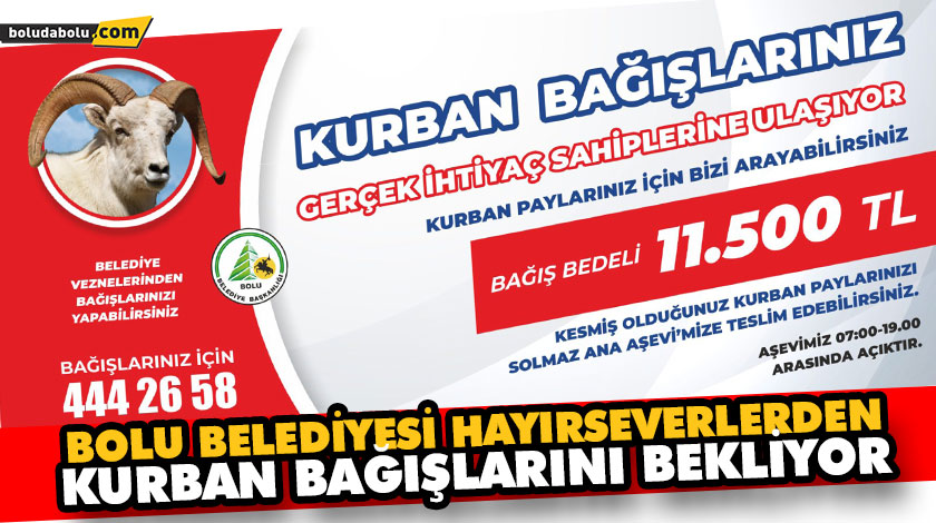 BOLU BELEDİYESİ HAYIRSEVERLERDEN KURBAN BAĞIŞLARINI BEKLİYOR