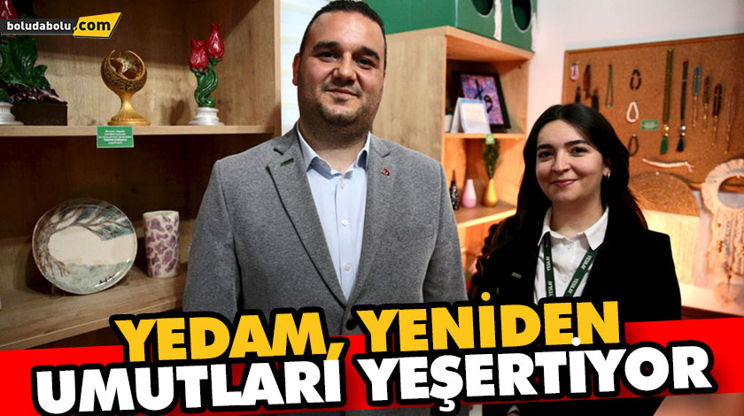 YEDAM, YENİDEN UMUTLARI YEŞERTİYOR