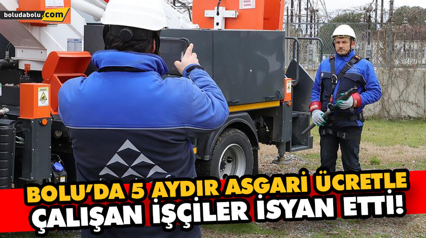 BOLU’DA 5 AYDIR ASGARİ ÜCRETLE ÇALIŞAN İŞÇİLER İSYAN ETTİ! BOLU’DA 5 AYDIR ASGARİ ÜCRETLE ÇALIŞAN İŞÇİLER İSYAN ETTİ!