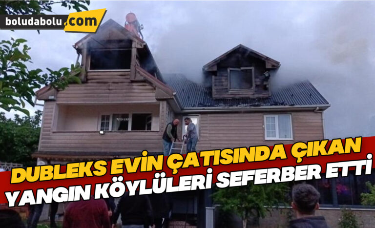 Dubleks evin çatısında çıkan yangın köylüleri seferber etti