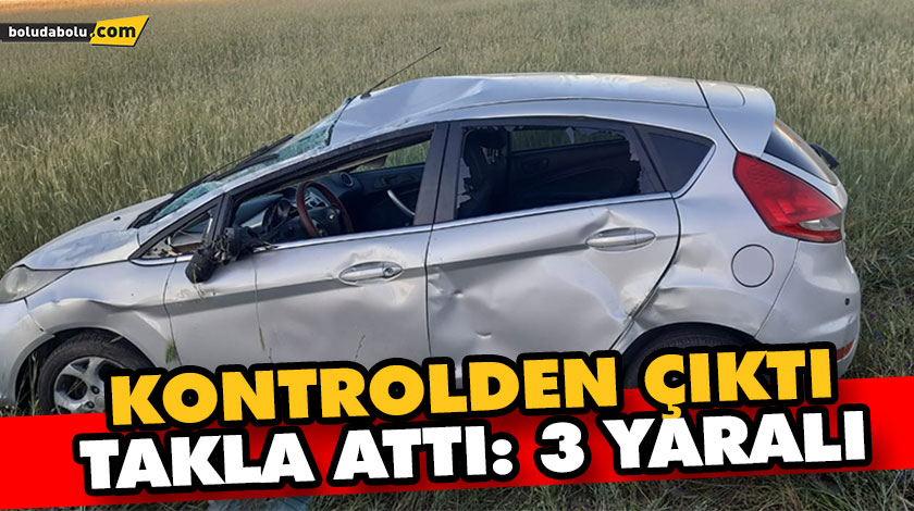 KONTROLDEN ÇIKTI, TAKLA ATTI: 3 YARALI KONTROLDEN ÇIKTI, TAKLA ATTI: 3 YARALI