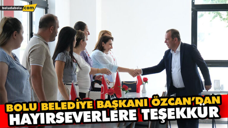 BOLU BELEDİYE BAŞKANI ÖZCAN’DAN HAYIRSEVERLERE TEŞEKKÜR
