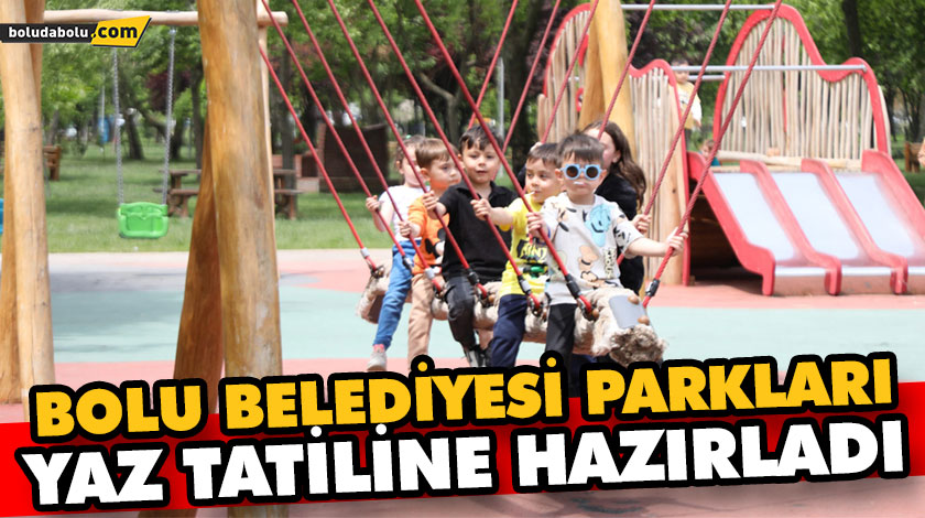 BOLU BELEDİYESİ PARKLARI YAZ TATİLİNE HAZIRLADI BOLU BELEDİYESİ PARKLARI YAZ TATİLİNE HAZIRLADI