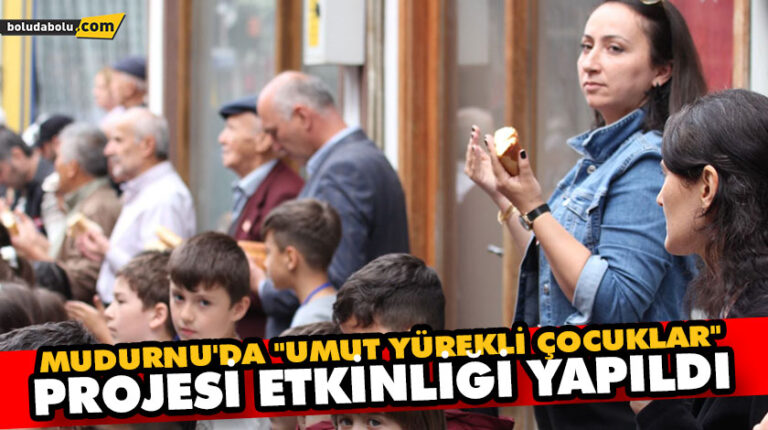 MUDURNU’DA “UMUT YÜREKLİ ÇOCUKLAR” PROJESİ ETKİNLİĞİ YAPILDI