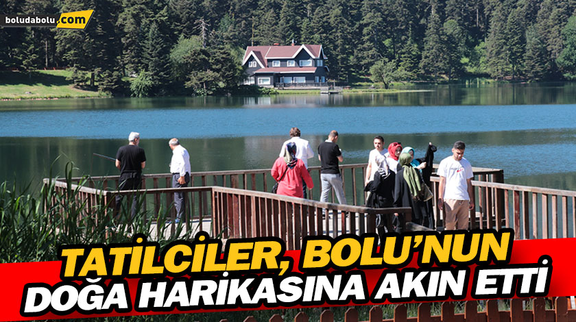 TATİLCİLER, BOLU’NUN DOĞA HARİKASINA AKIN ETTİ