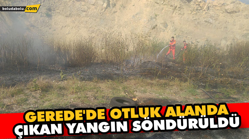 GEREDE’DE OTLUK ALANDA ÇIKAN YANGIN SÖNDÜRÜLDÜ GEREDE’DE OTLUK ALANDA ÇIKAN YANGIN SÖNDÜRÜLDÜ