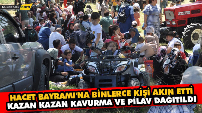 HACET BAYRAMI’NA BİNLERCE KİŞİ AKIN ETTİ: KAZAN KAZAN KAVURMA VE PİLAV DAĞITILDI