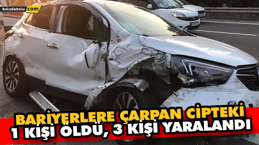 BARİYERLERE ÇARPAN CİPTEKİ 1 KİŞİ ÖLDÜ, 3 KİŞİ YARALANDI BARİYERLERE ÇARPAN CİPTEKİ 1 KİŞİ ÖLDÜ, 3 KİŞİ YARALANDI