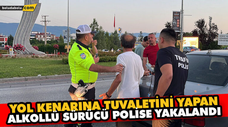 YOL KENARINA TUVALETİNİ YAPAN ALKOLLÜ SÜRÜCÜ POLİSE YAKALANDI
