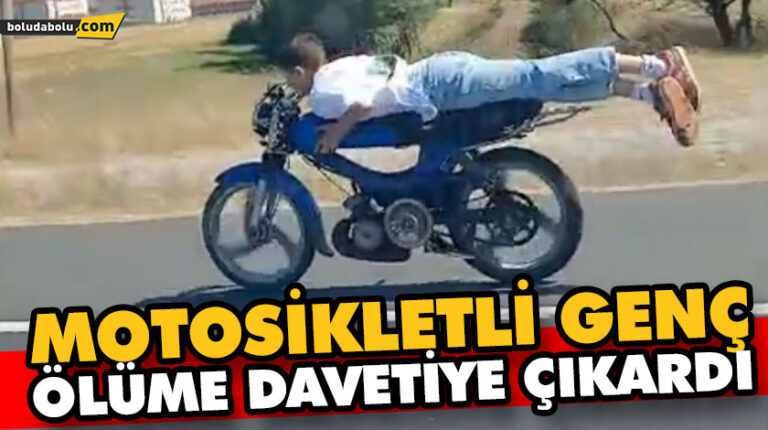 MOTOSİKLETLİ GENÇ, ÖLÜME DAVETİYE ÇIKARDI