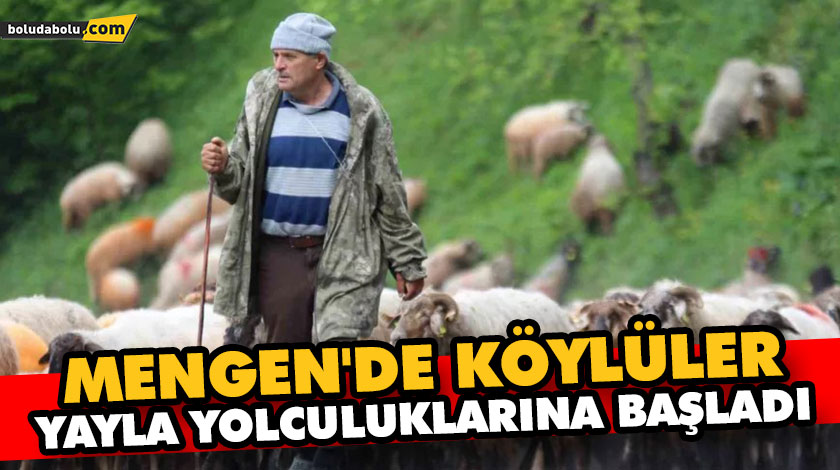 MENGEN’DE KÖYLÜLER YAYLA YOLCULUKLARINA BAŞLADI