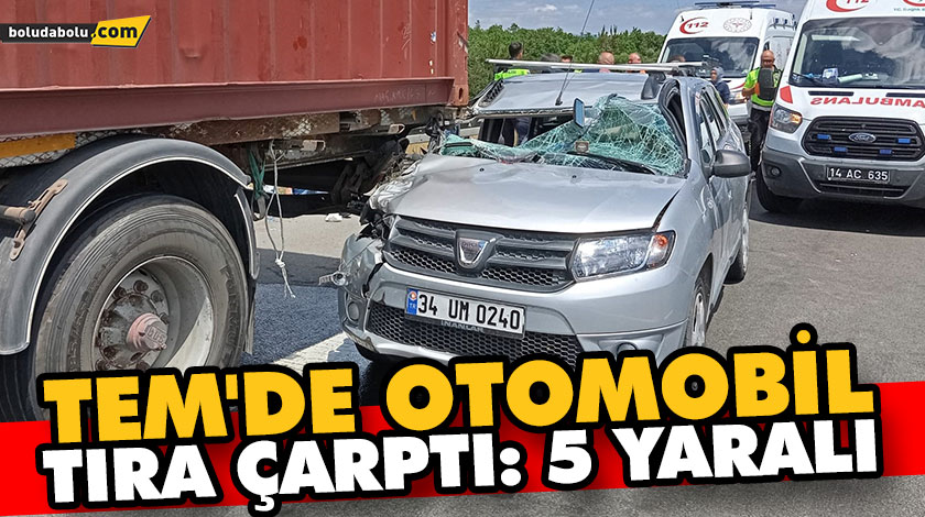 TEM’DE OTOMOBİL TIRA ÇARPTI: 5 YARALI TEM’DE OTOMOBİL TIRA ÇARPTI: 5 YARALI