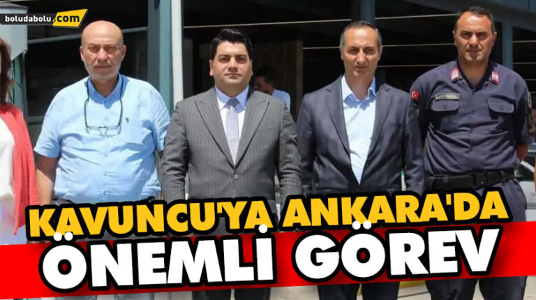 KAVUNCU’YA ANKARA’DA ÖNEMLİ GÖREV